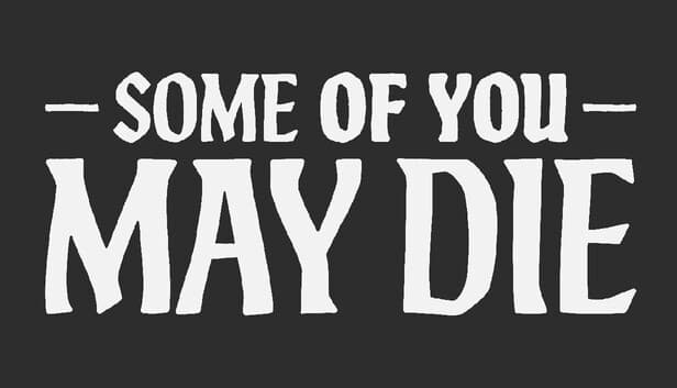 Some of You May Die on Steam - Featured Image