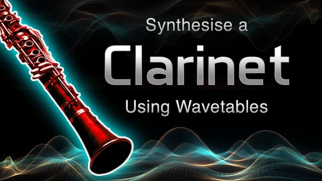 Synthesise a Clarinet using Wavetables in ULTRA - Featured Image