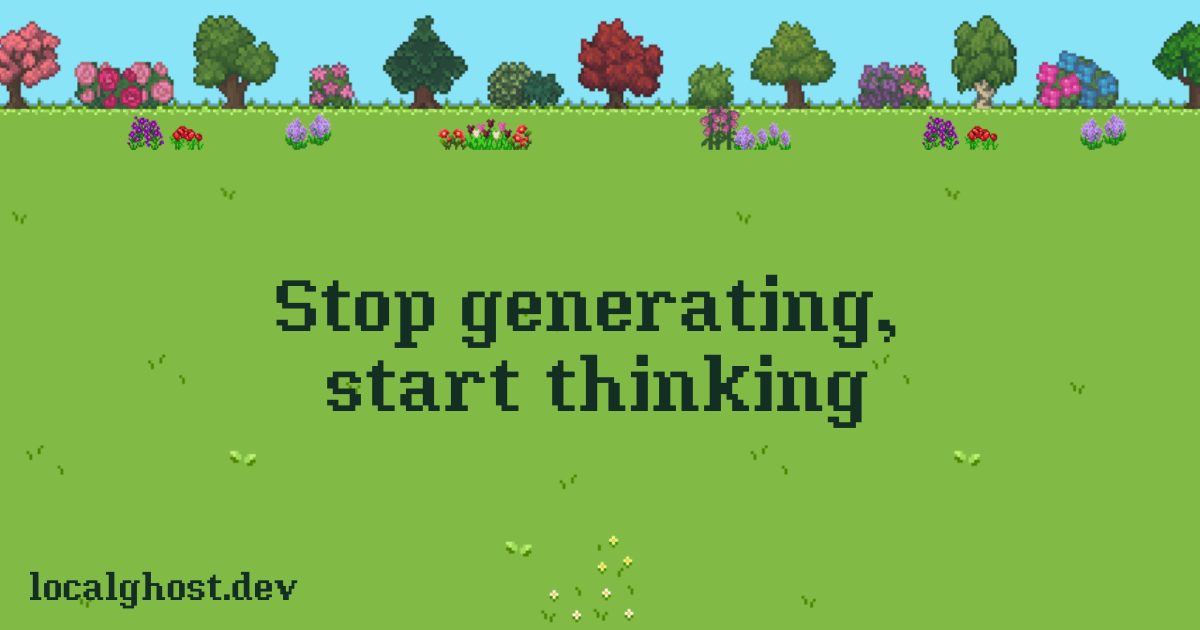 Stop generating, start thinking -
      
      localghost - Featured Image