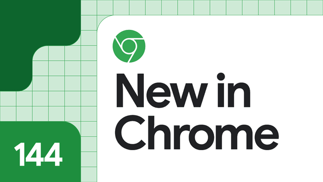 New in Chrome 144  |  Blog  |  Chrome for Developers - Featured Image