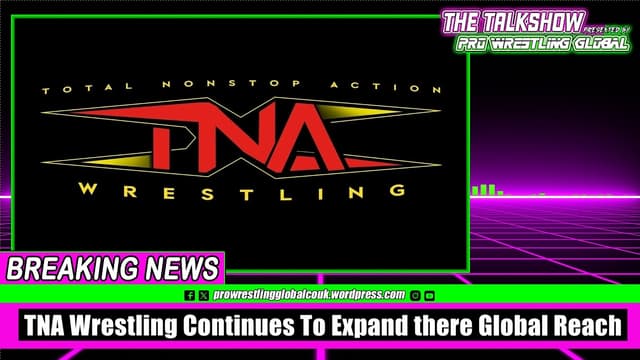 TNA WRESTLING CONTINUES TO EXPAND THERE GLOBAL REACH - Featured Image