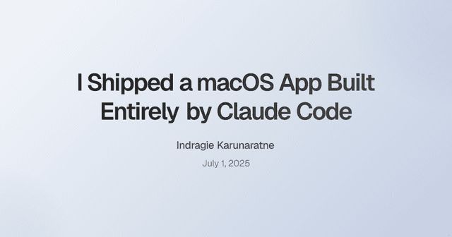 I Shipped a macOS App Built Entirely by Claude Code - Featured Image