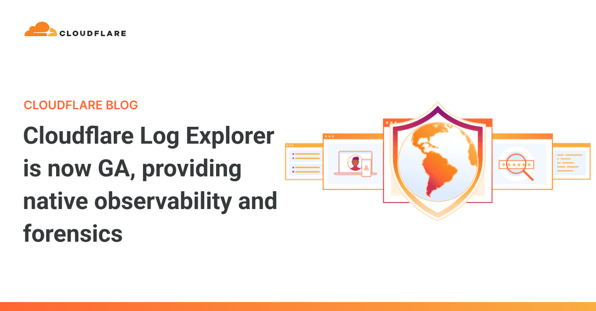 Cloudflare Log Explorer is now GA, providing native observability and forensics - Featured Image