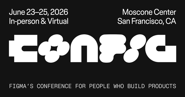Figma Config 2026 | June 23–25 in San Francisco - Featured Image