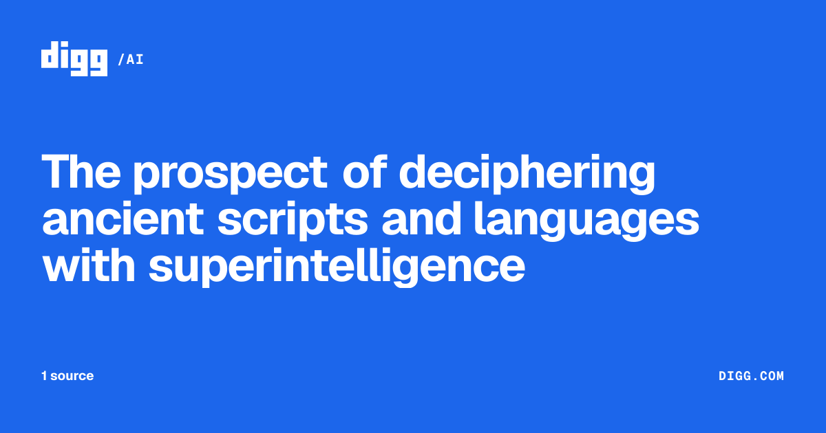 The prospect of deciphering ancient scripts and languages with ...