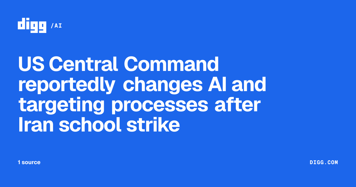 US Central Command reportedly changes AI and targeting processes after ...