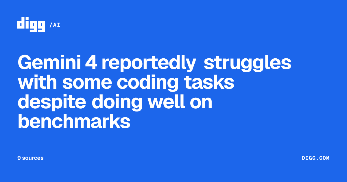 Gemini 4 reportedly struggles with some coding tasks despite doing well ...