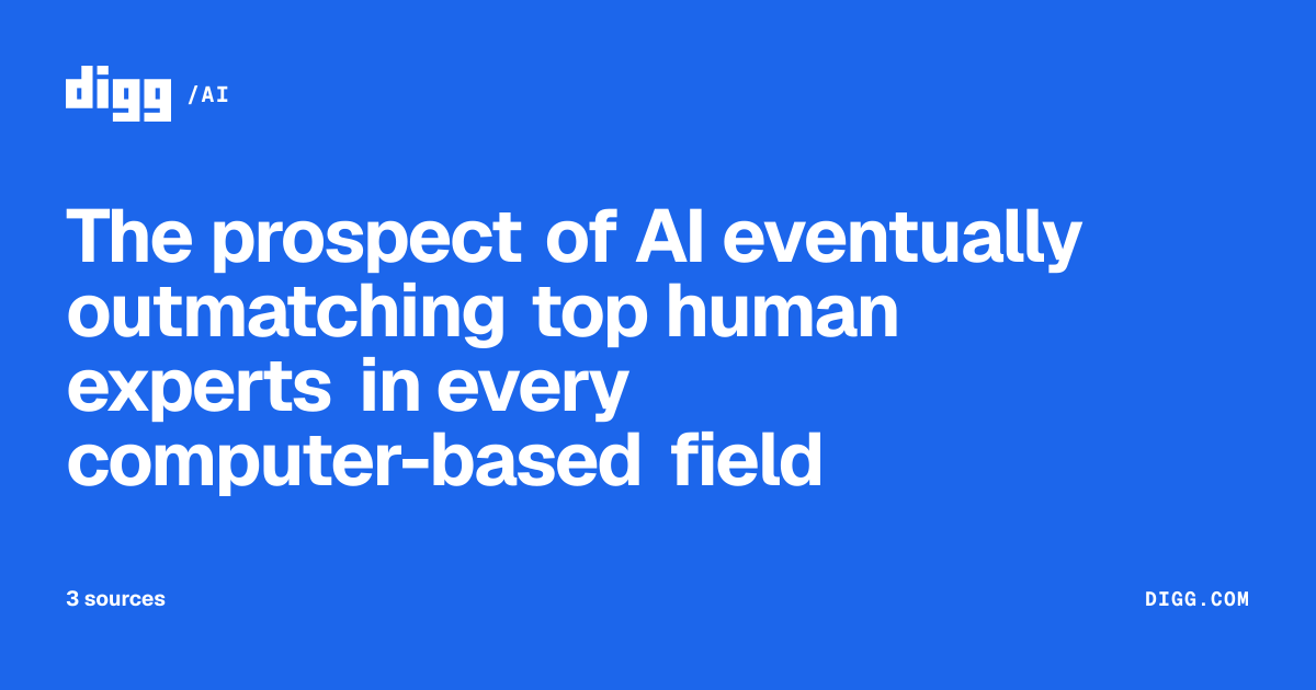 The prospect of AI eventually outmatching top human experts in every ...
