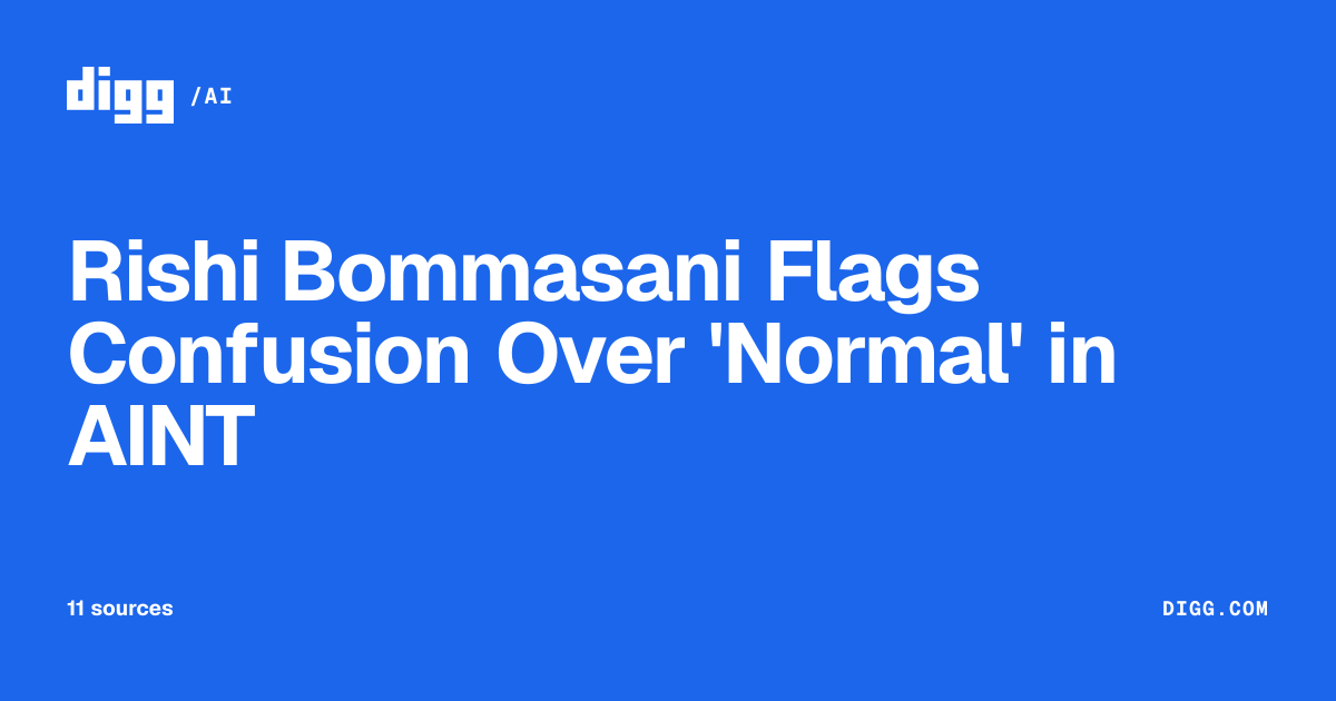 Rishi Bommasani Flags Confusion Over 'Normal' in AINT · Digg
