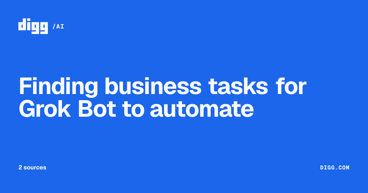 Finding business tasks for Grok Bot to automate · Digg
