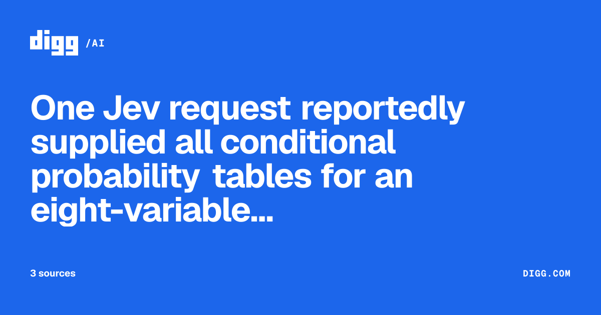 One Jev request reportedly supplied all conditional probability tables ...