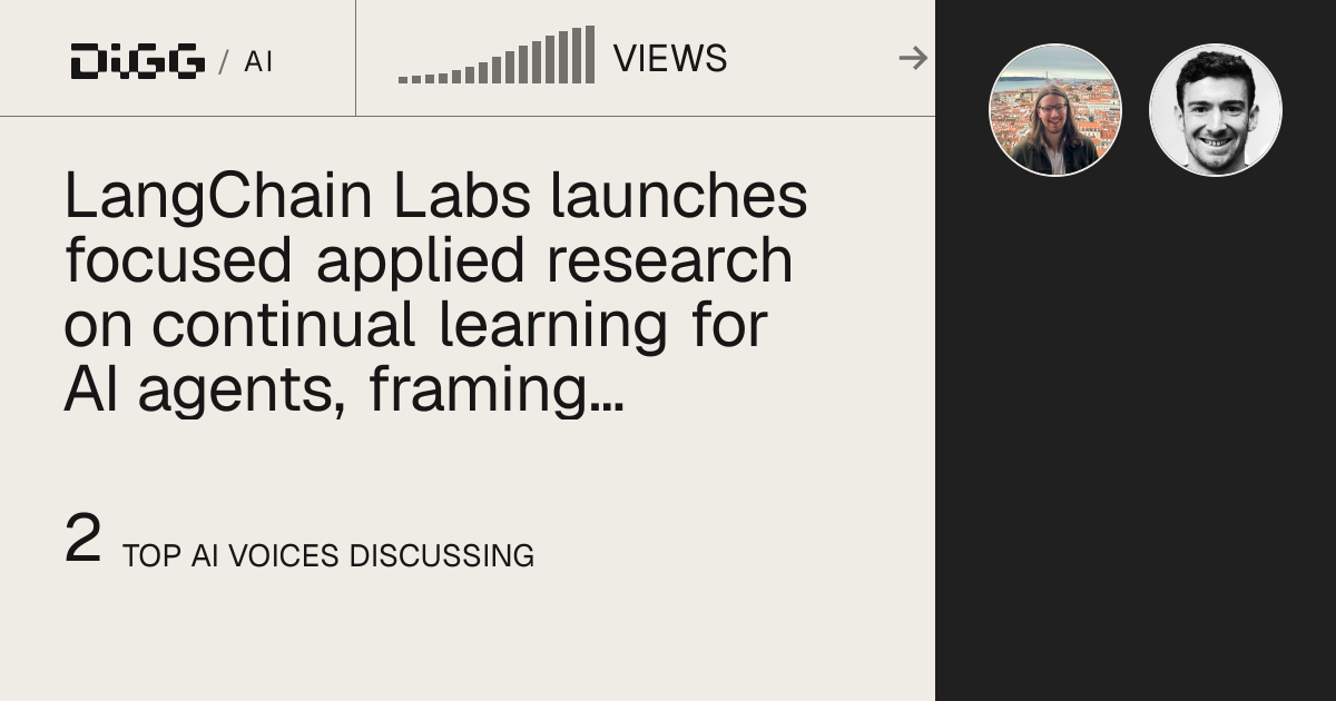 LangChain Labs launches focused applied research on continual learning for AI agents, framing long-horizon optimization as an infrastructure problem that mines signals from traces and production systems · Digg