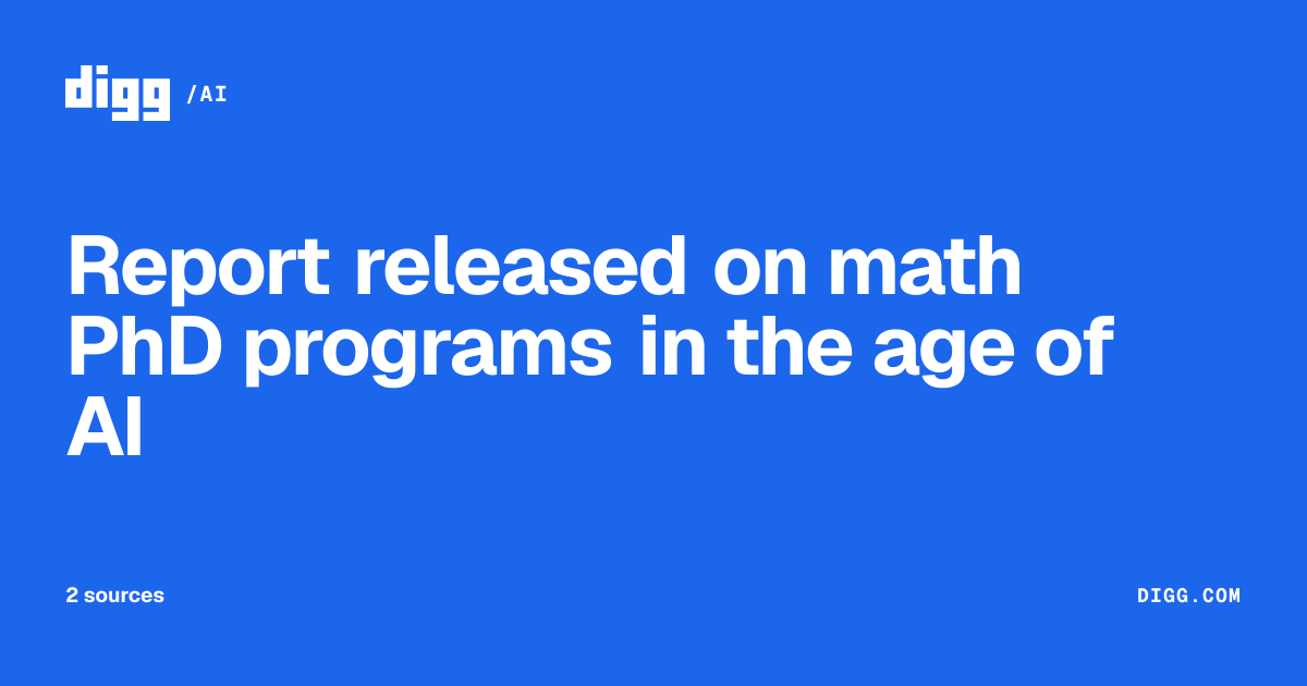 Report released on math PhD programs in the age of AI · Digg
