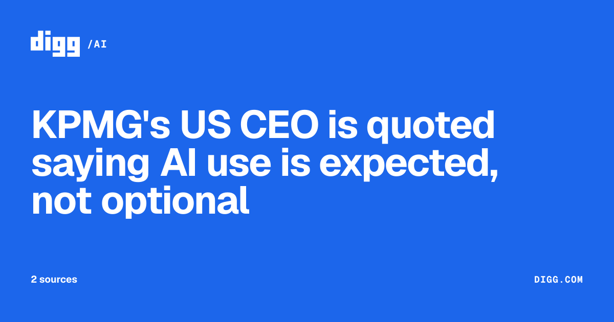 KPMG's US CEO is quoted saying AI use is expected, not optional · Digg