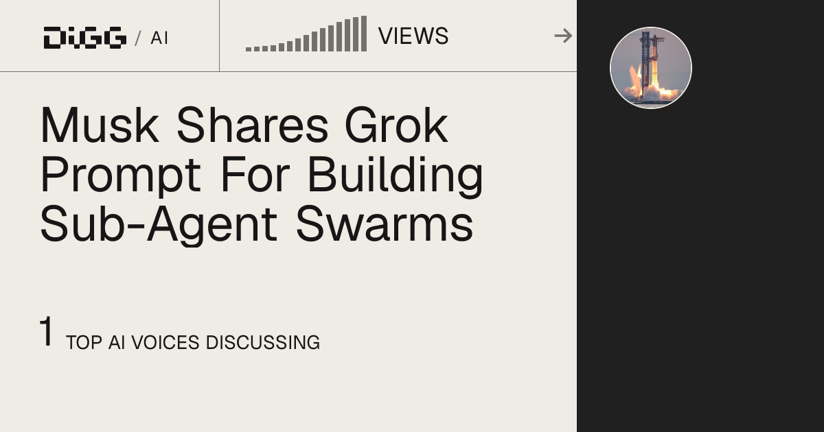 Musk Shares Grok Prompt For Building Sub-Agent Swarms · Digg