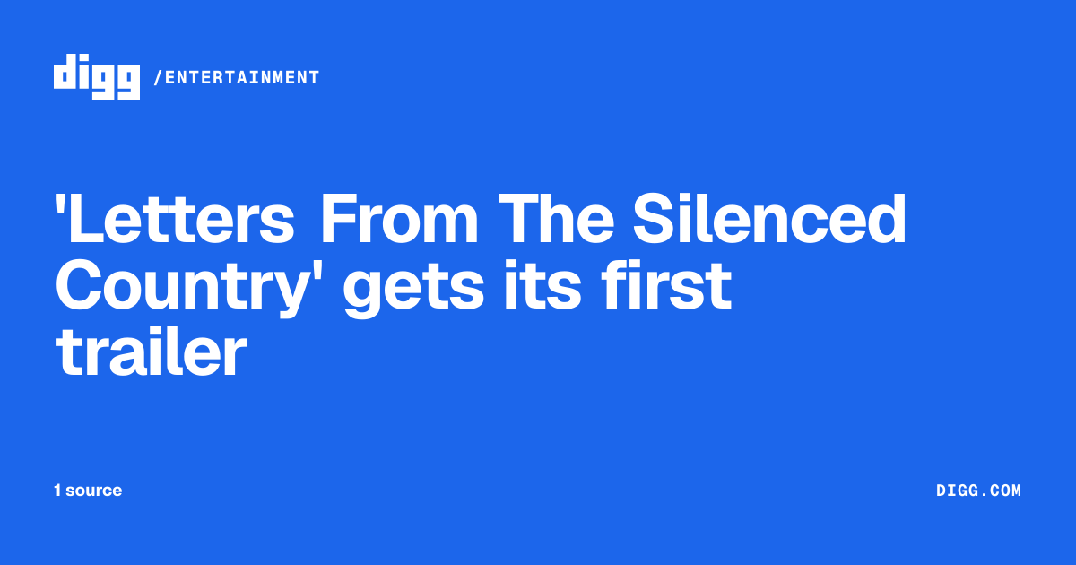 'Letters From The Silenced Country' gets its first trailer · Digg