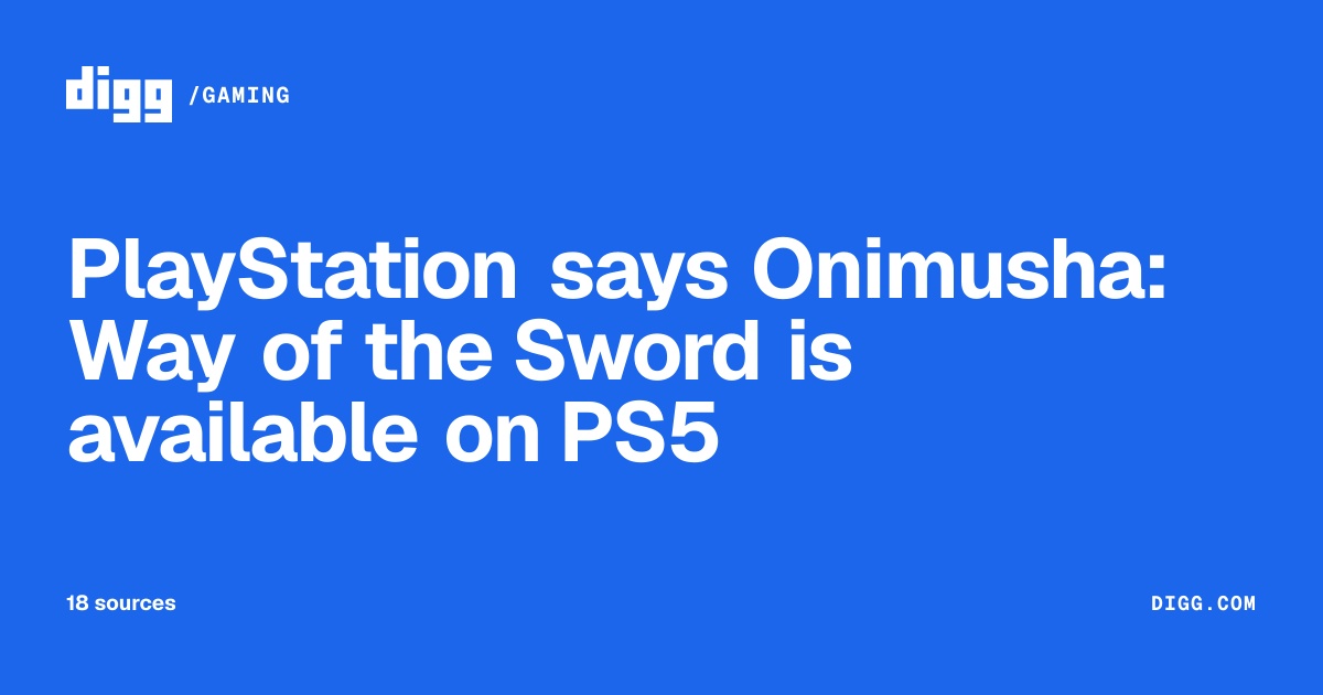 PlayStation says Onimusha: Way of the Sword is available on PS5 · Digg