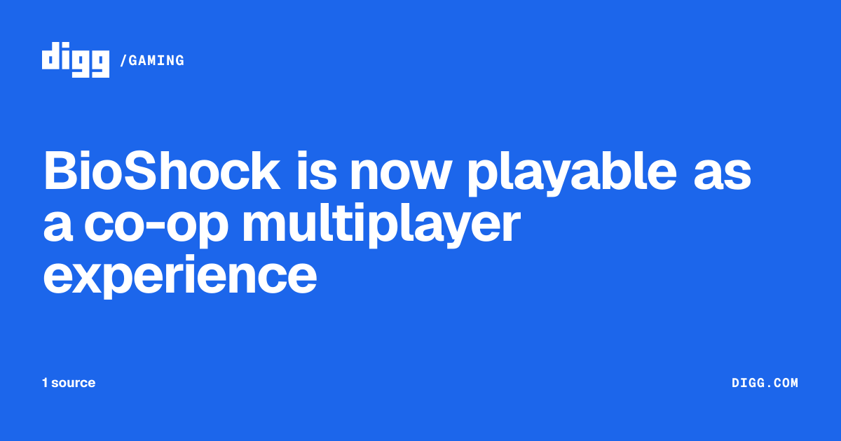BioShock is now playable as a co-op multiplayer experience · Digg
