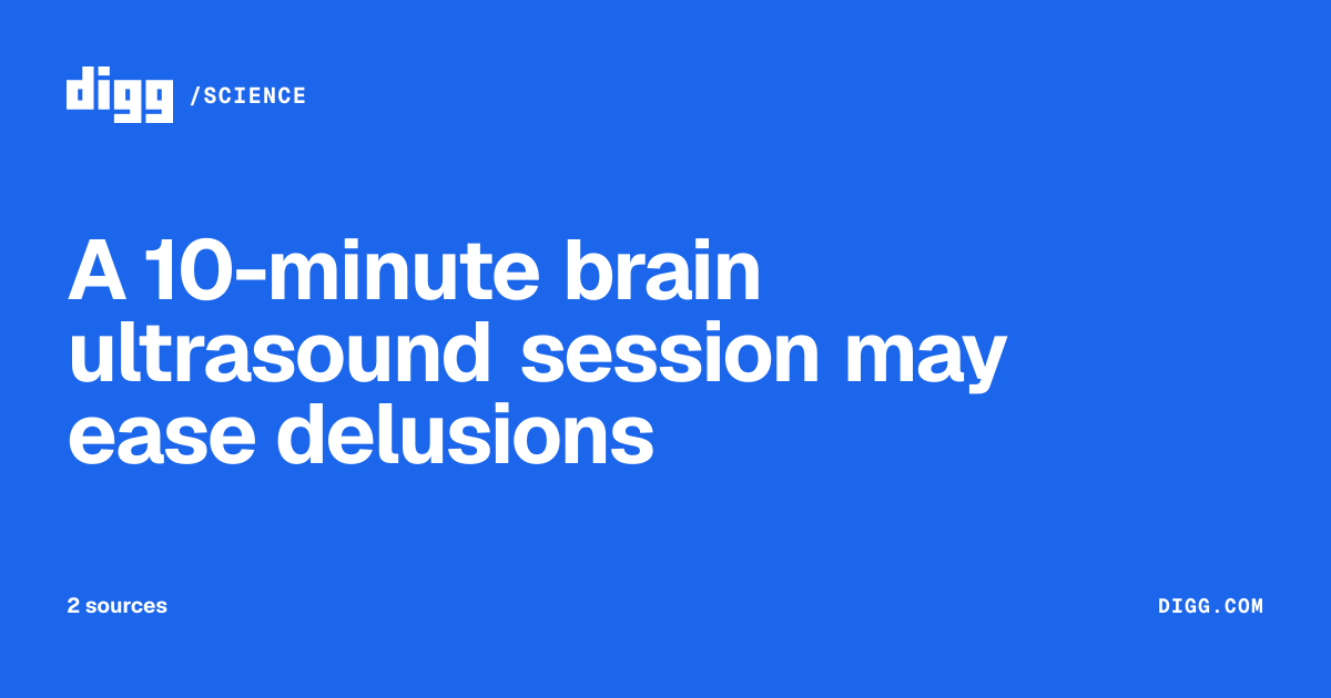 A 10-minute brain ultrasound session may ease delusions · Digg