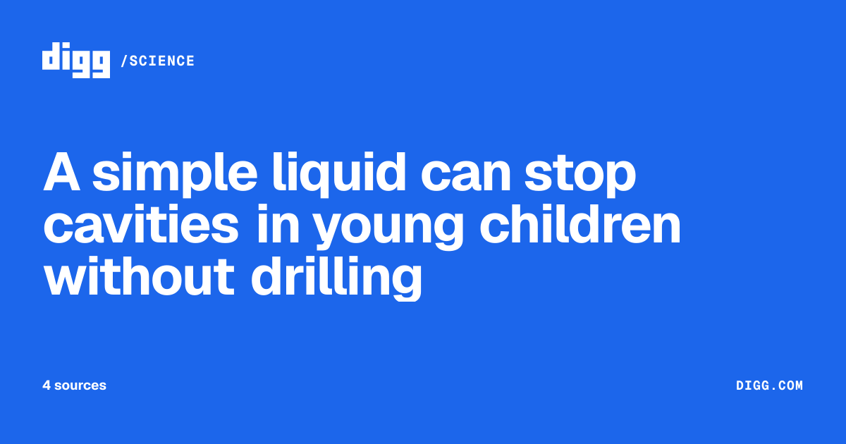 A simple liquid can stop cavities in young children without drilling · Digg