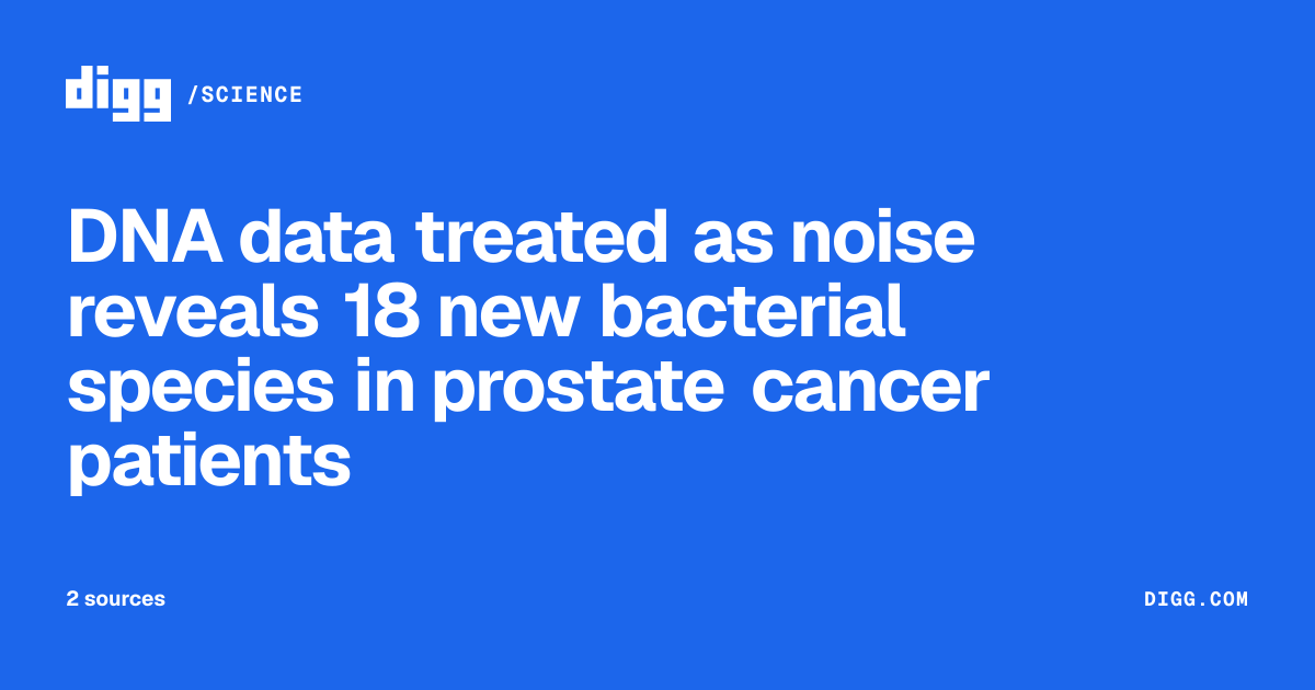 DNA data treated as noise reveals 18 new bacterial species in prostate ...