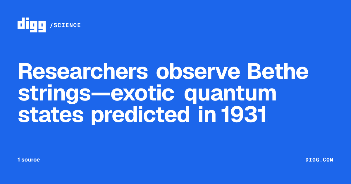Researchers observe Bethe strings—exotic quantum states predicted in ...