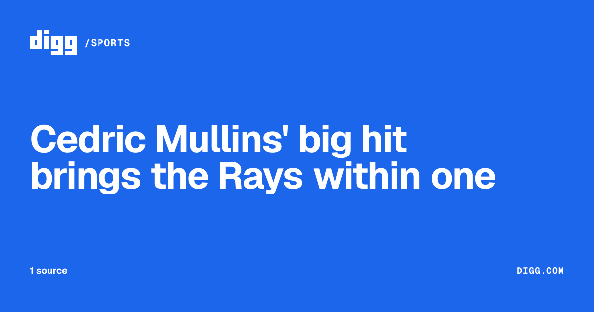 Cedric Mullins' big hit brings the Rays within one · Digg