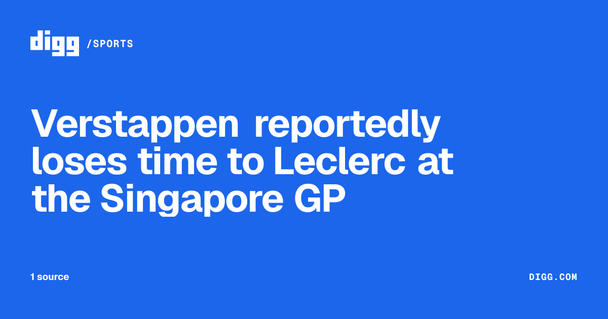 Verstappen reportedly loses time to Leclerc at the Singapore GP · Digg