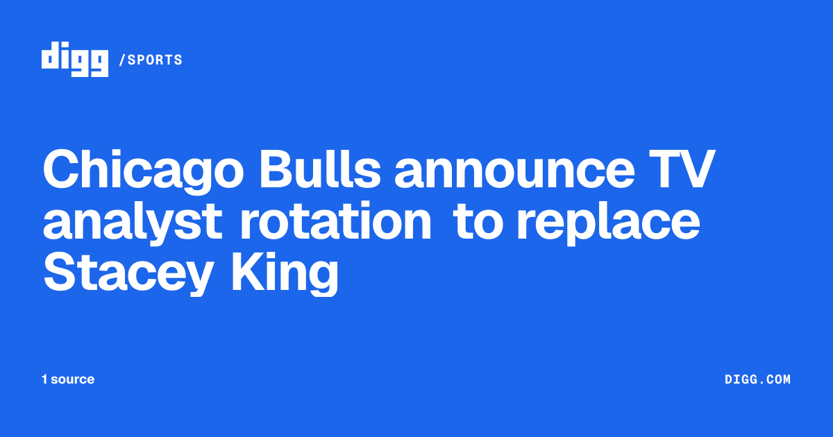 Chicago Bulls announce TV analyst rotation to replace Stacey King · Digg