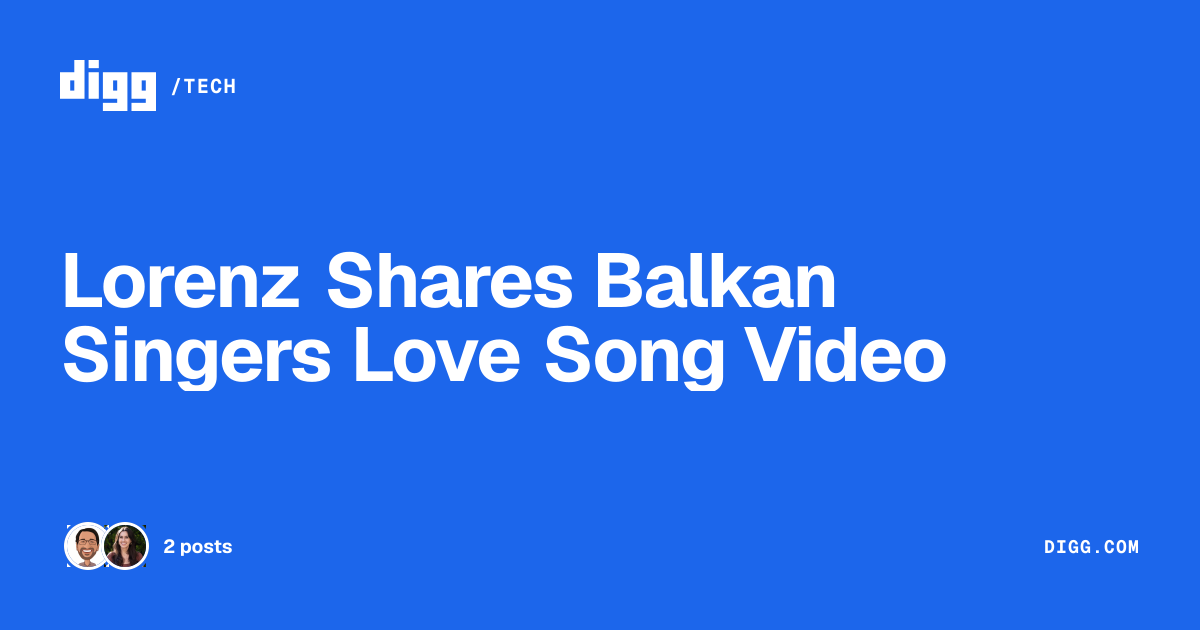 Lorenz Shares Balkan Singers Love Song Video · Digg