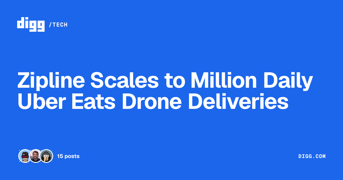 Zipline Eyes One Million Daily Uber Eats Deliveries · Digg