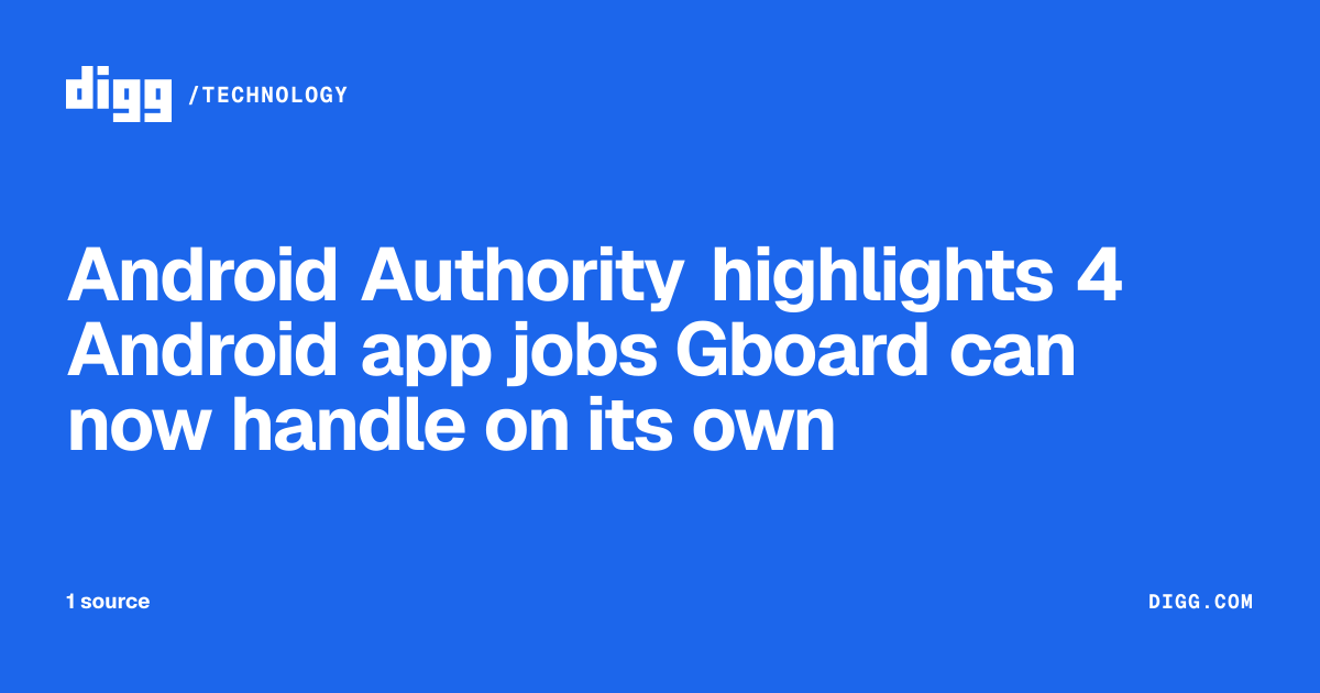 Replacing four Android apps with built-in Gboard features · Digg