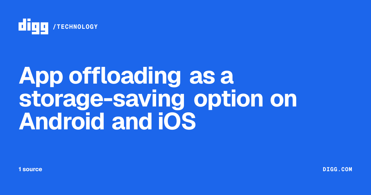 App offloading as a storage-saving option on Android and iOS · Digg