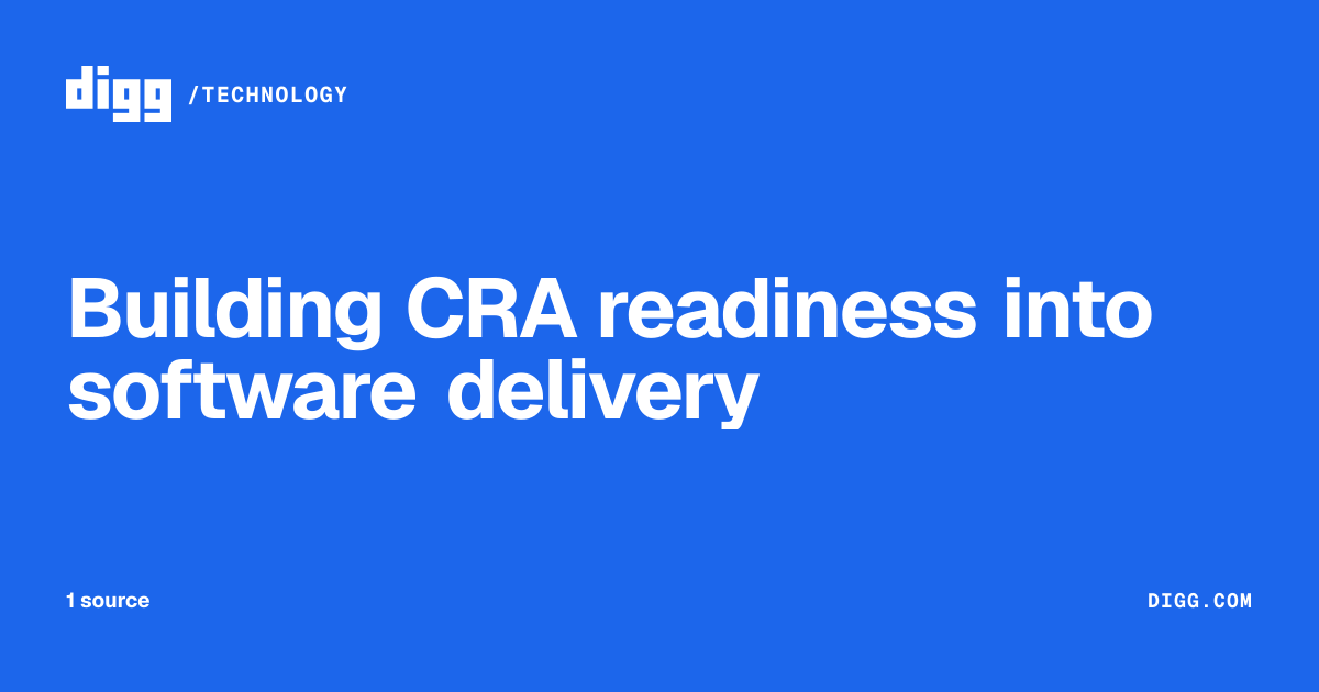 Building CRA readiness into software delivery · Digg