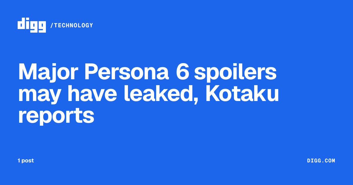 Major Persona 6 spoilers may have leaked, Kotaku reports · Digg