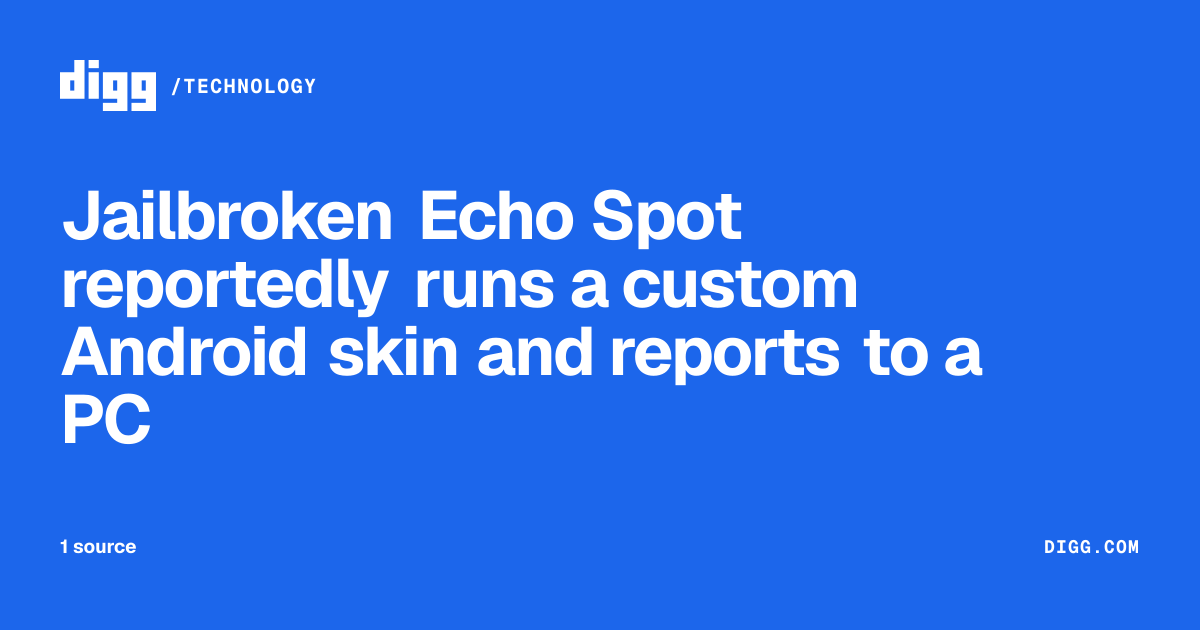 Jailbroken Echo Spot reportedly runs a custom Android skin and reports ...