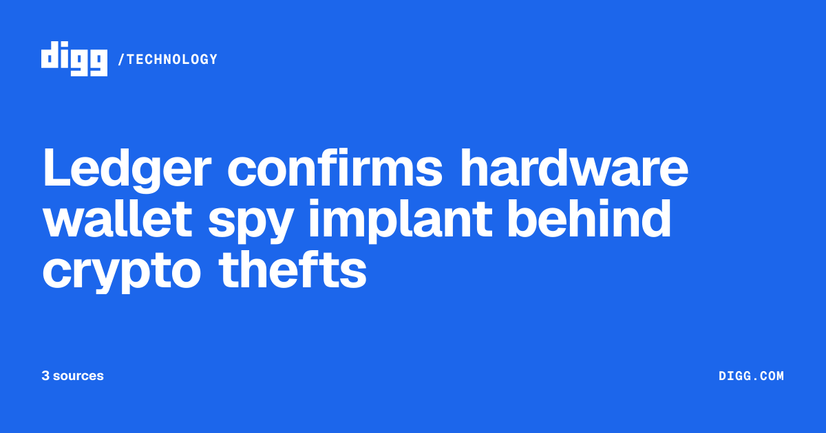 Ledger confirms hardware wallet spy implant behind crypto thefts · Digg