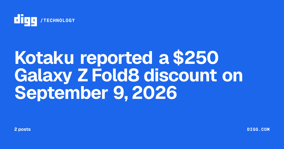 Kotaku reported a $250 Galaxy Z Fold8 discount on September 9, 2026 · Digg