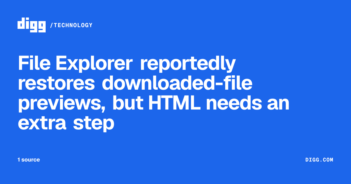 File Explorer reportedly restores downloaded-file previews, but HTML ...