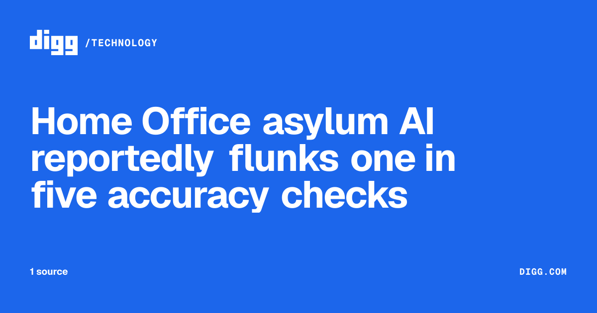 Home Office asylum AI reportedly flunks one in five accuracy checks · Digg