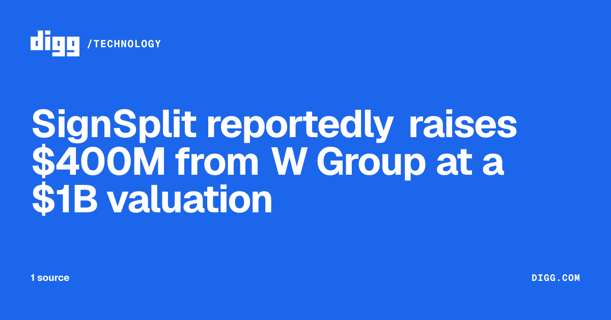 SignSplit reportedly raises $400M from W Group at a $1B valuation · Digg