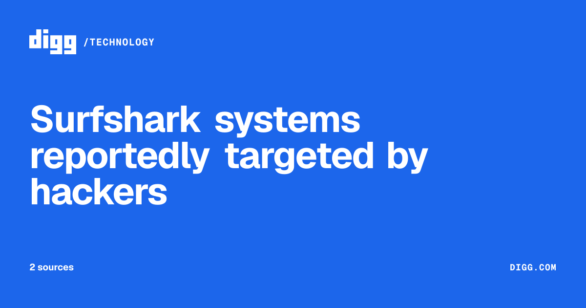 Surfshark systems targeted by hackers, SecurityWeek reports · Digg