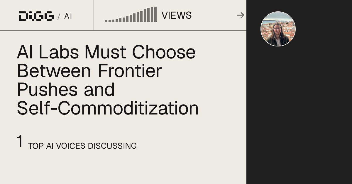 AI Labs Must Choose Between Frontier Pushes and Self-Commoditization · Digg
