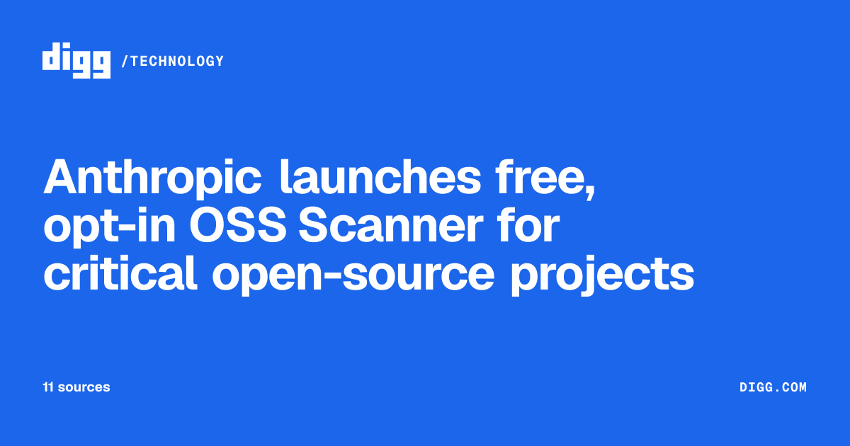 Anthropic launches free, opt-in OSS Scanner for critical open-source ...