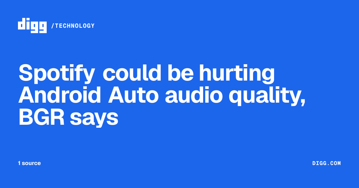 Spotify could be hurting Android Auto audio quality, BGR says · Digg