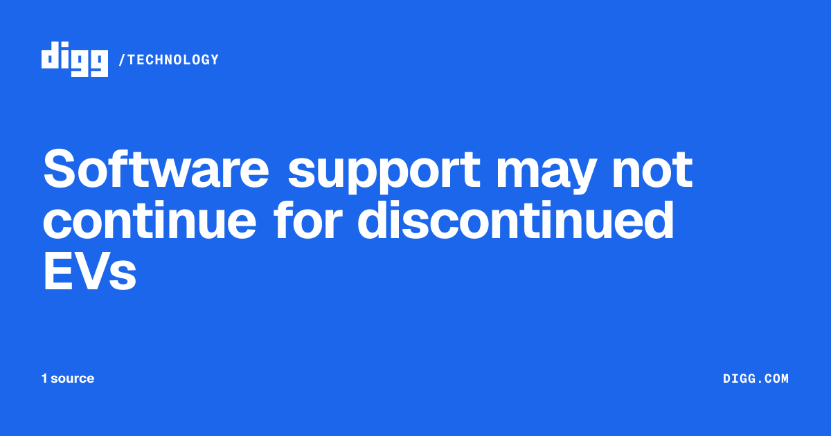 Software support may not continue for discontinued EVs · Digg
