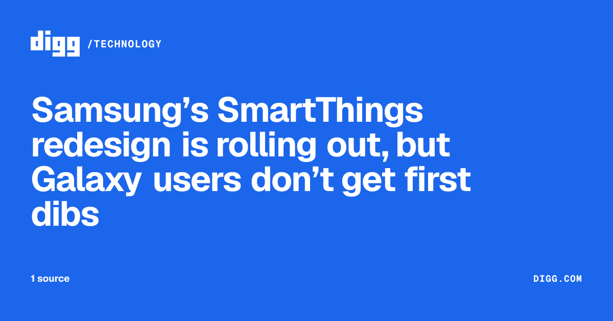 Samsung’s SmartThings redesign is rolling out, but Galaxy users don’t ...