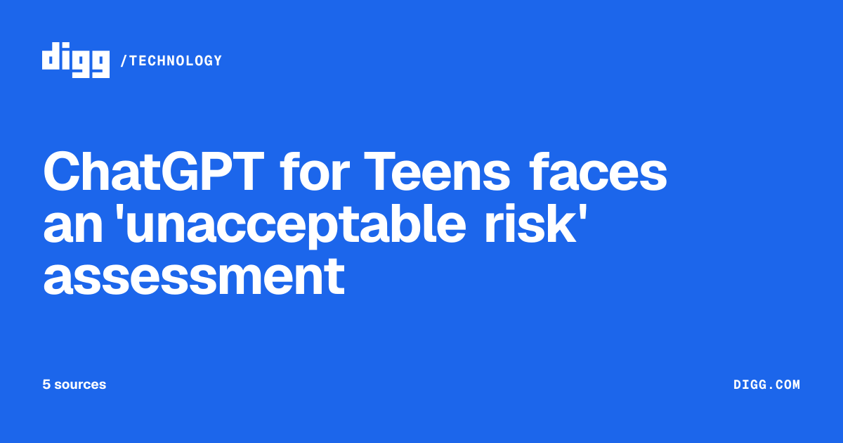 ChatGPT for Teens faces an 'unacceptable risk' assessment · Digg