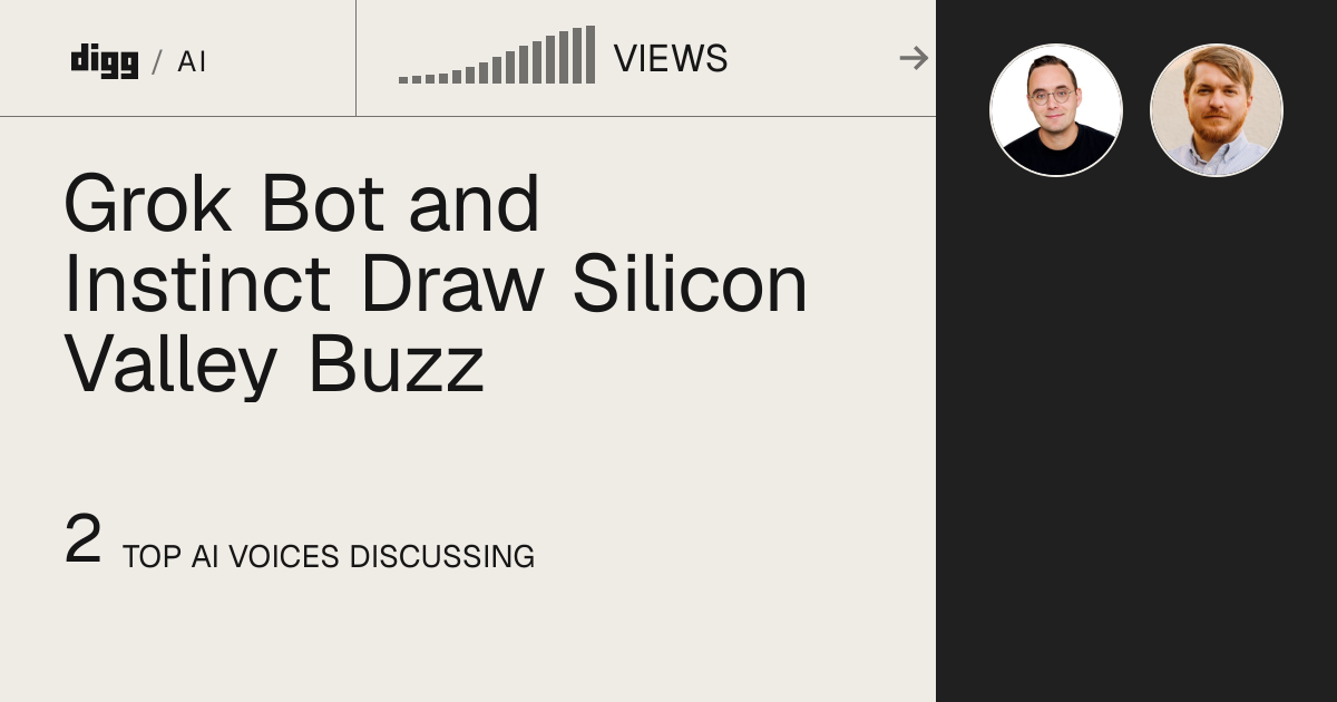 Grok Bot and Instinct Draw Silicon Valley Buzz · Digg