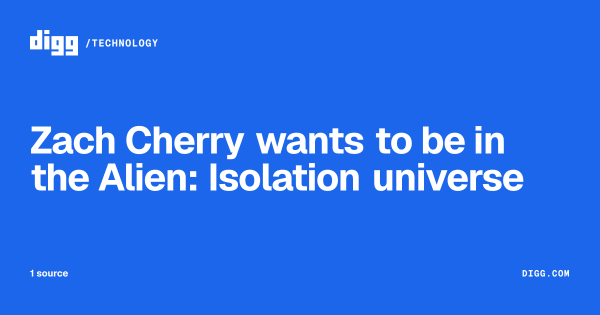 Zach Cherry wants to be in the Alien: Isolation universe · Digg